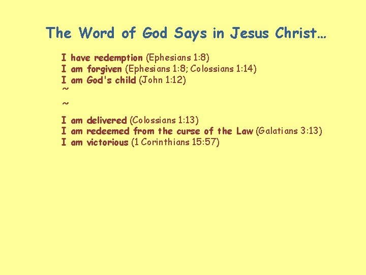 The Word of God Says in Jesus Christ… I have redemption (Ephesians 1: 8)