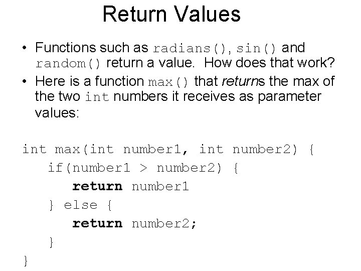 Return Values • Functions such as radians(), sin() and random() return a value. How