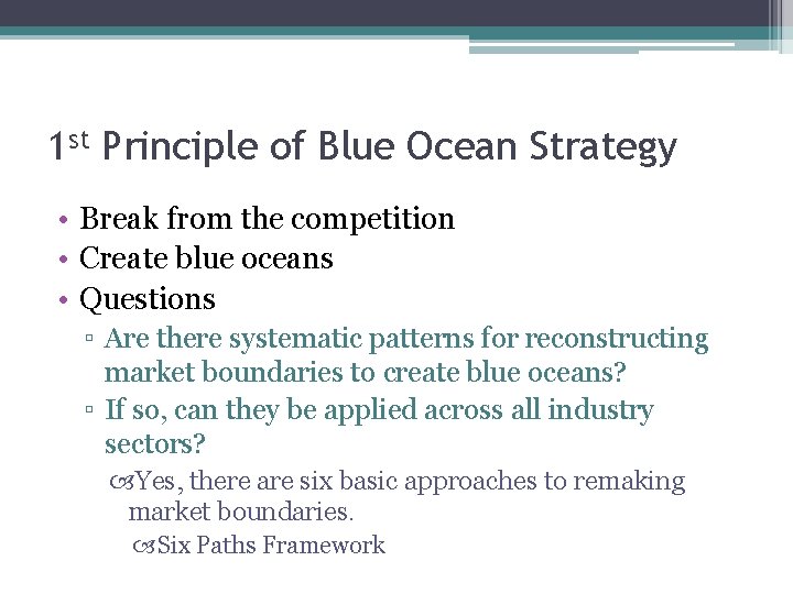 1 st Principle of Blue Ocean Strategy • Break from the competition • Create