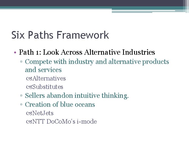 Six Paths Framework • Path 1: Look Across Alternative Industries ▫ Compete with industry