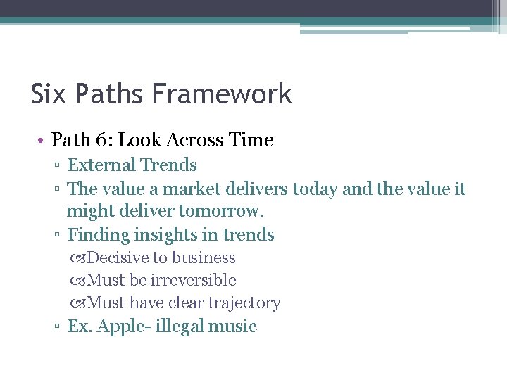 Six Paths Framework • Path 6: Look Across Time ▫ External Trends ▫ The