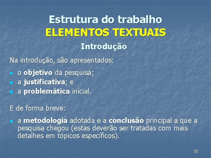 Estrutura do trabalho ELEMENTOS TEXTUAIS Introdução Na introdução, são apresentados: n n n o