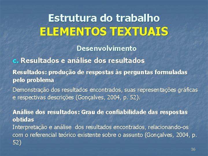 Estrutura do trabalho ELEMENTOS TEXTUAIS Desenvolvimento c. Resultados e análise dos resultados Resultados: produção