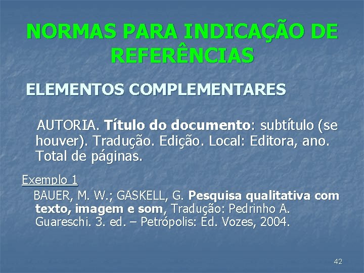 NORMAS PARA INDICAÇÃO DE REFERÊNCIAS ELEMENTOS COMPLEMENTARES AUTORIA. Título do documento: subtítulo (se houver).