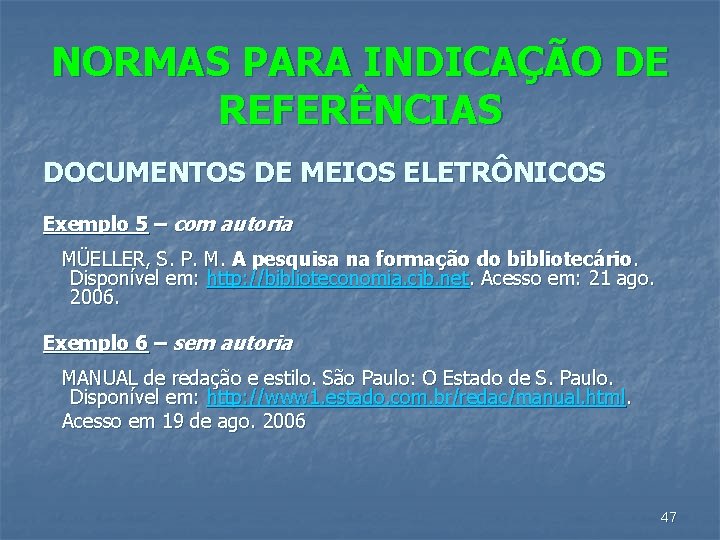 NORMAS PARA INDICAÇÃO DE REFERÊNCIAS DOCUMENTOS DE MEIOS ELETRÔNICOS Exemplo 5 – com autoria