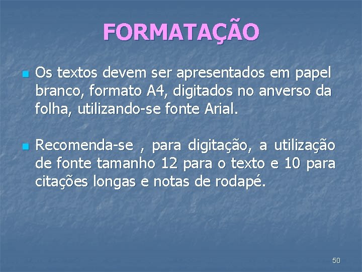 FORMATAÇÃO n n Os textos devem ser apresentados em papel branco, formato A 4,