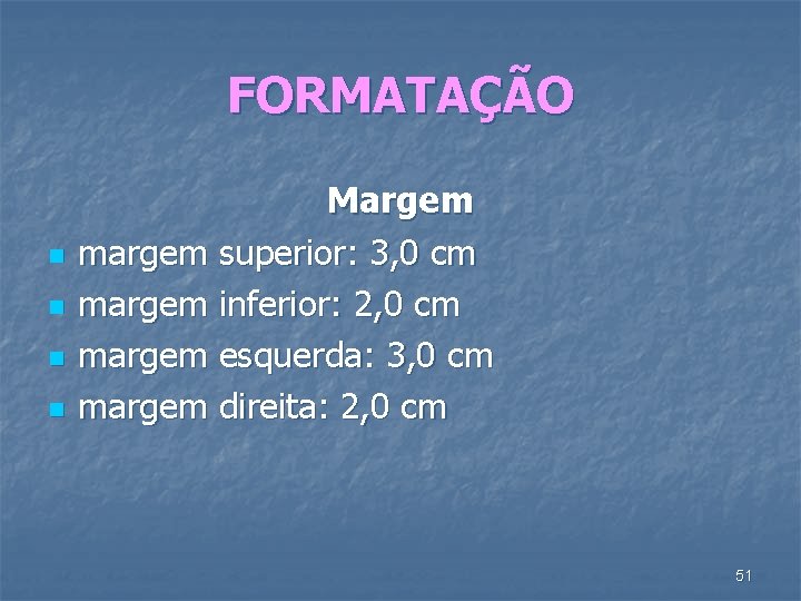 FORMATAÇÃO n n Margem margem superior: 3, 0 cm margem inferior: 2, 0 cm