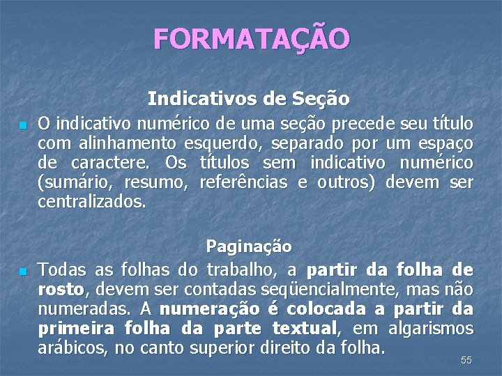 FORMATAÇÃO Indicativos de Seção n O indicativo numérico de uma seção precede seu título