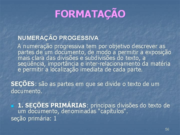 FORMATAÇÃO NUMERAÇÃO PROGESSIVA A numeração progressiva tem por objetivo descrever as partes de um