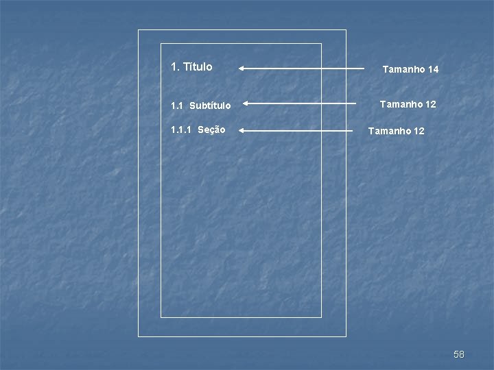 1. Título Tamanho 14 1. 1 Subtítulo Tamanho 12 1. 1. 1 Seção Tamanho