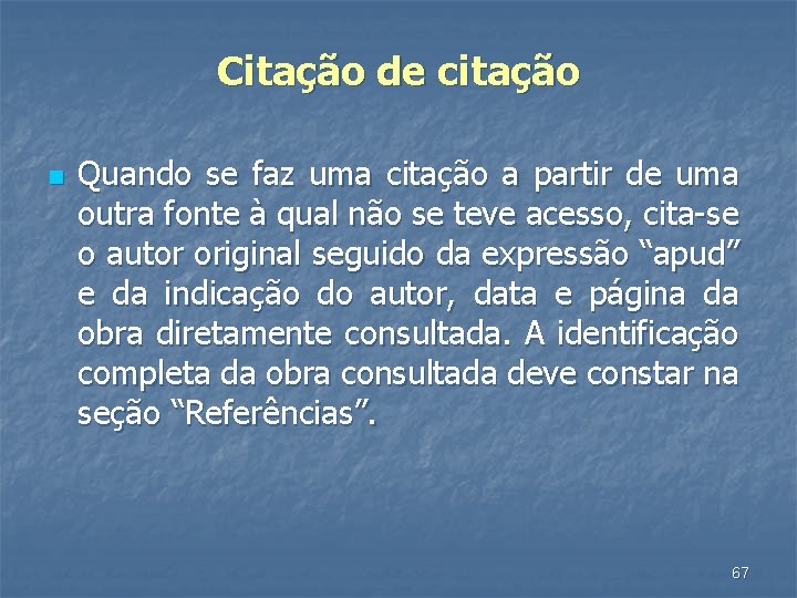 Citação de citação n Quando se faz uma citação a partir de uma outra