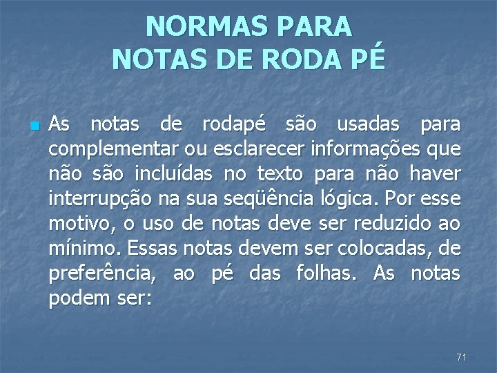 NORMAS PARA NOTAS DE RODA PÉ n As notas de rodapé são usadas para