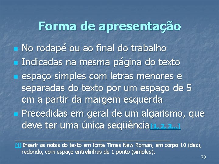 Forma de apresentação n n No rodapé ou ao final do trabalho Indicadas na