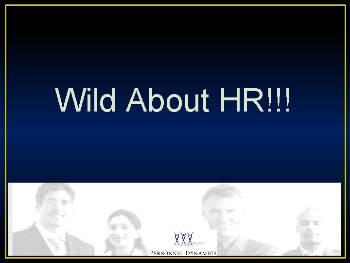 Wild About HR!!! 