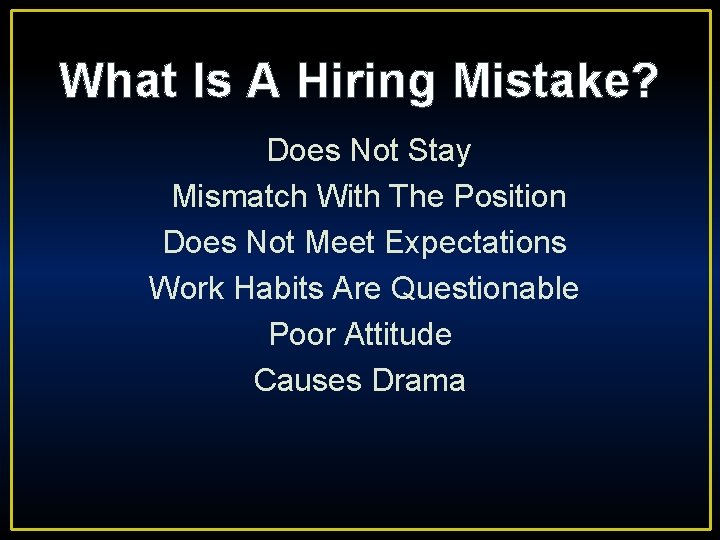 What Is A Hiring Mistake? Does Not Stay Mismatch With The Position Does Not