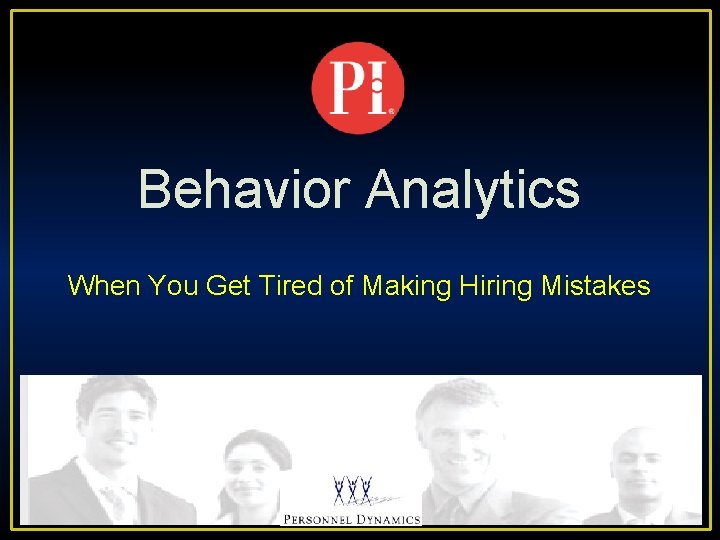 Behavior Analytics When You Get Tired of Making Hiring Mistakes 