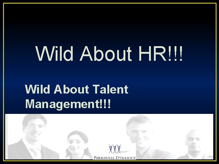 Wild About HR!!! Wild About Talent Management!!! 