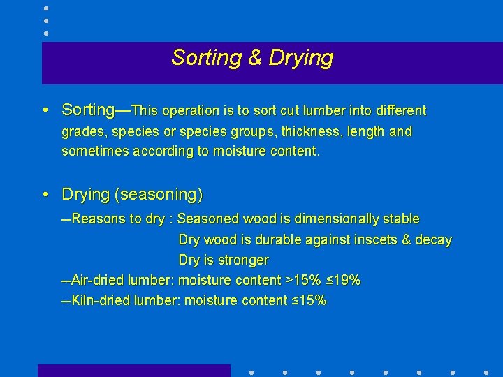 Sorting & Drying • Sorting—This operation is to sort cut lumber into different grades,
