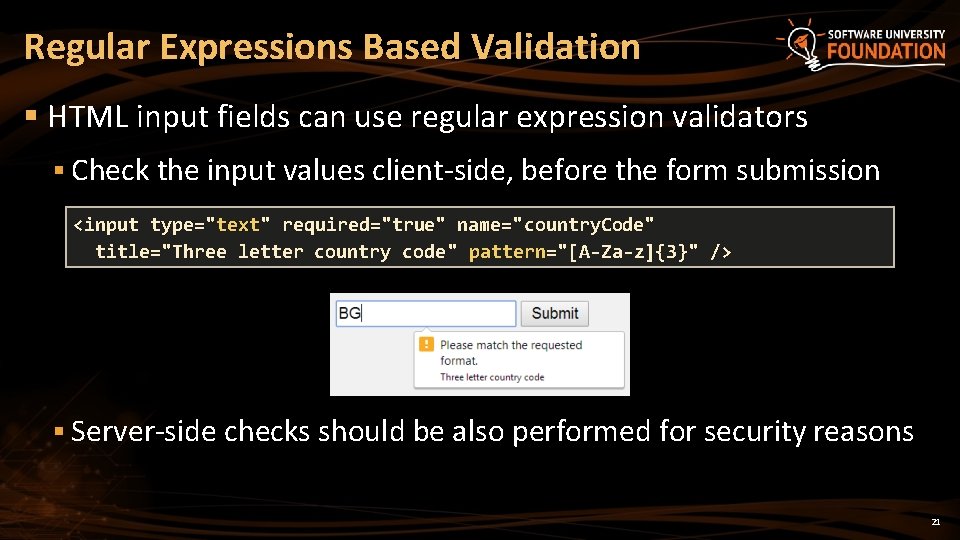 Regular Expressions Based Validation § HTML input fields can use regular expression validators §