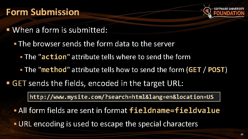 Form Submission § When a form is submitted: § The browser sends the form