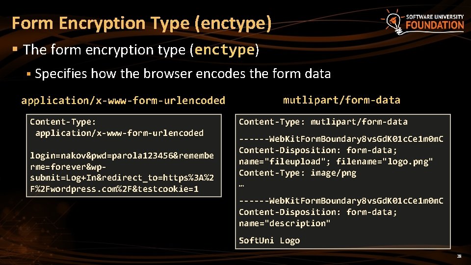 Form Encryption Type (enctype) § The form encryption type (enctype) § Specifies how the