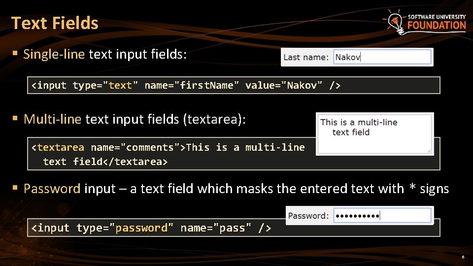 Text Fields § Single-line text input fields: <input type="text" name="first. Name" value="Nakov" /> §