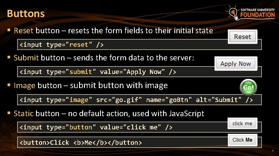 Buttons § Reset button – resets the form fields to their initial state <input