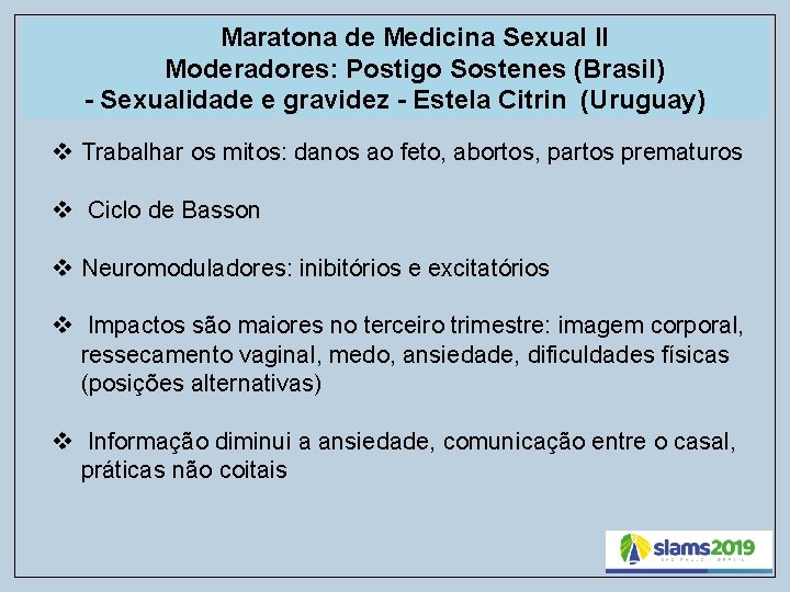 Maratona de Medicina Sexual II Moderadores: Postigo Sostenes (Brasil) - Sexualidade e gravidez -