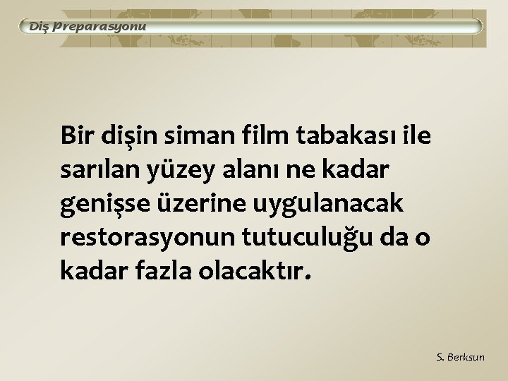 Bir dişin siman film tabakası ile sarılan yüzey alanı ne kadar genişse üzerine uygulanacak