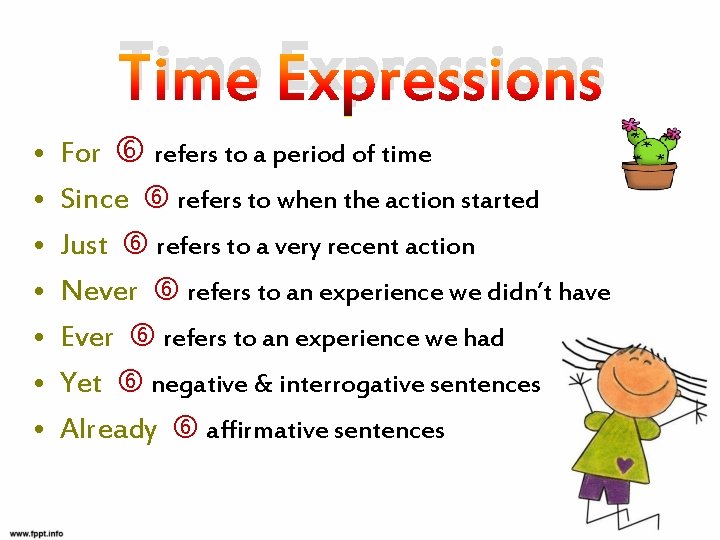 Time Expressions • • For refers to a period of time Since refers to