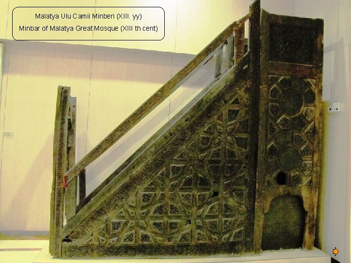 Malatya Ulu Camii Minberi (XIII. yy) Minbar of Malatya Great Mosque (XIII th cent)