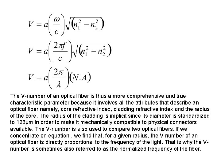 The V-number of an optical fiber is thus a more comprehensive and true characteristic The V-number of an optical fiber is thus a more comprehensive and true characteristic