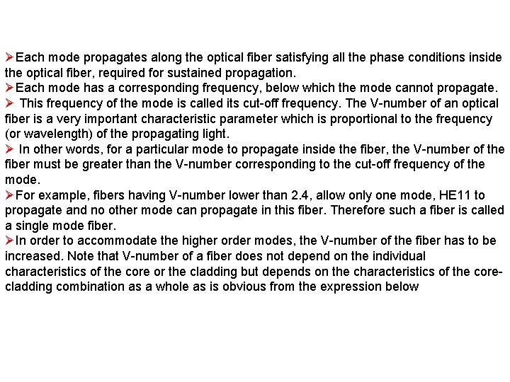 ØEach mode propagates along the optical fiber satisfying all the phase conditions inside the ØEach mode propagates along the optical fiber satisfying all the phase conditions inside the