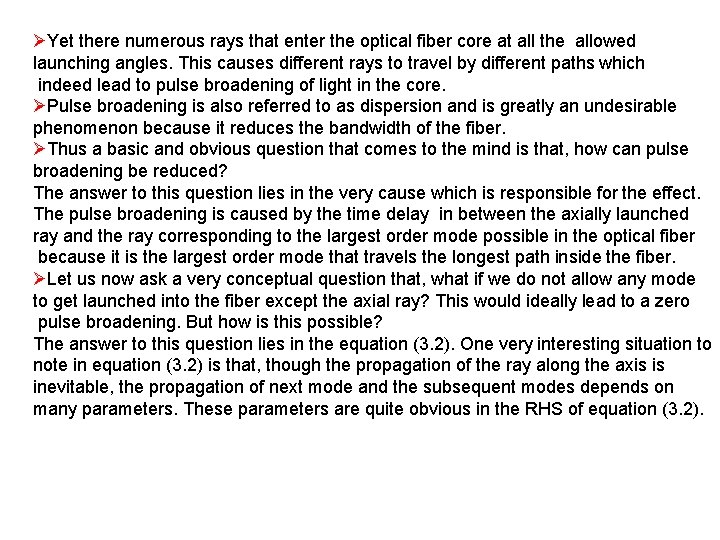 ØYet there numerous rays that enter the optical fiber core at all the allowed ØYet there numerous rays that enter the optical fiber core at all the allowed