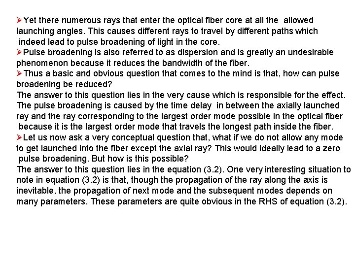 ØYet there numerous rays that enter the optical fiber core at all the allowed