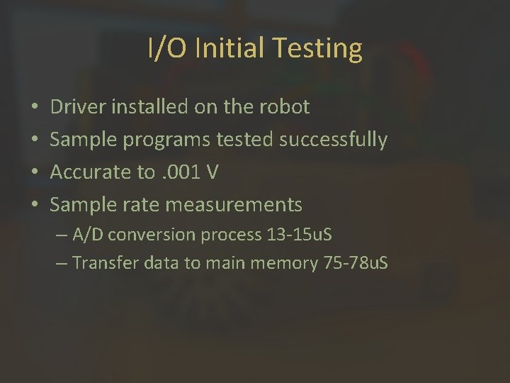 I/O Initial Testing • • Driver installed on the robot Sample programs tested successfully