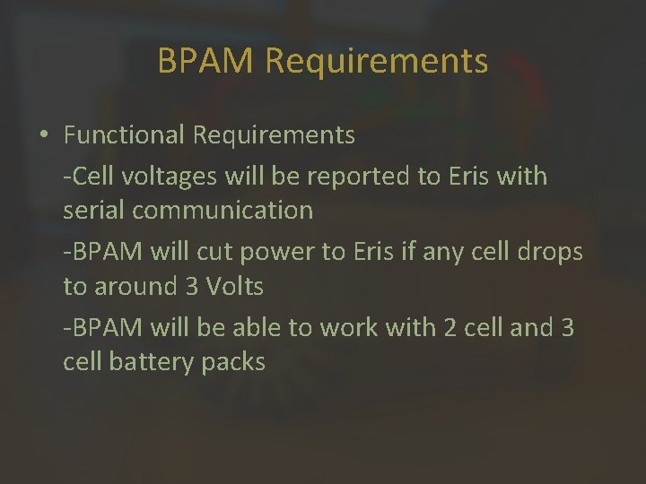 BPAM Requirements • Functional Requirements -Cell voltages will be reported to Eris with serial