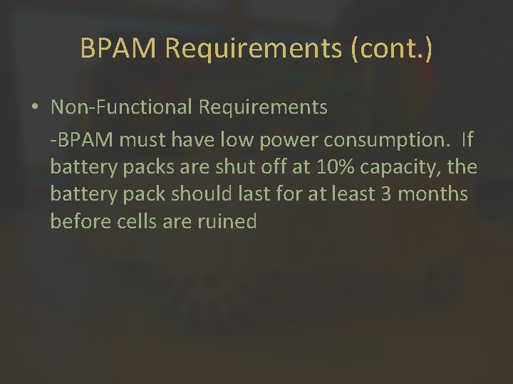 BPAM Requirements (cont. ) • Non-Functional Requirements -BPAM must have low power consumption. If