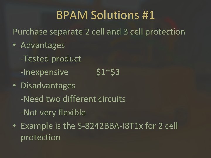 BPAM Solutions #1 Purchase separate 2 cell and 3 cell protection • Advantages -Tested