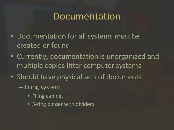 Documentation • Documentation for all systems must be created or found • Currently, documentation
