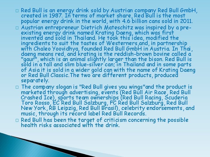 � � Red Bull is an energy drink sold by Austrian company Red Bull