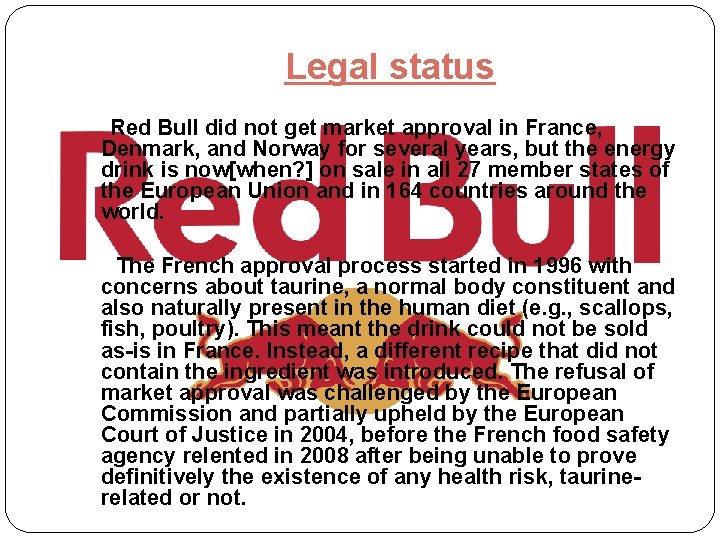 Legal status Red Bull did not get market approval in France, Denmark, and Norway