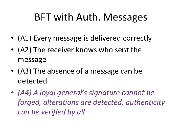 BFT with Auth. Messages • (A 1) Every message is delivered correctly • (A