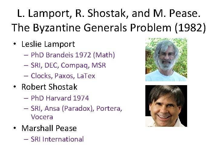 L. Lamport, R. Shostak, and M. Pease. The Byzantine Generals Problem (1982) • Leslie