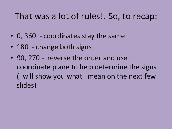 That was a lot of rules!! So, to recap: • 0, 360 - coordinates