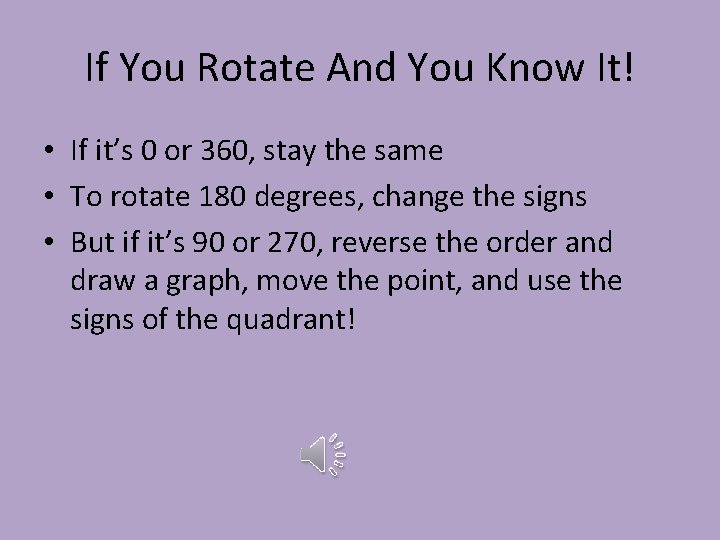 If You Rotate And You Know It! • If it’s 0 or 360, stay