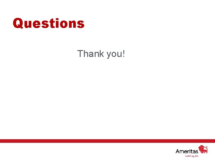 Questions Thank you! For internal use only. 