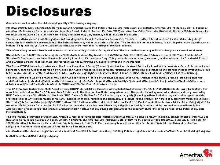 Disclosures Guarantees are based on the claims-paying ability of the issuing company. Ameritas Growth