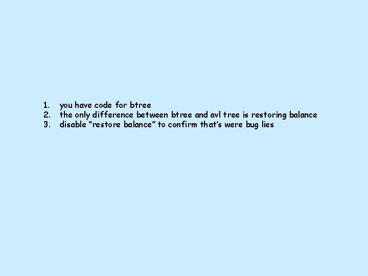 1. 2. 3. you have code for btree the only difference between btree and