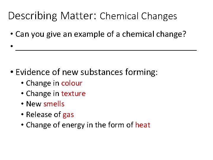 Describing Matter: Chemical Changes • Can you give an example of a chemical change?